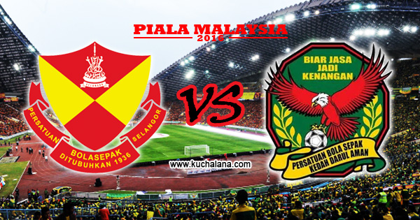 Final Piala Malaysia 2016 : Kedah Vs Selangor