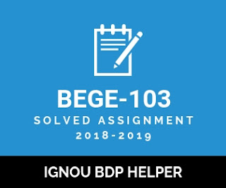 IGNOU BDP BEGE-103 Solved Assignment 2018-2019