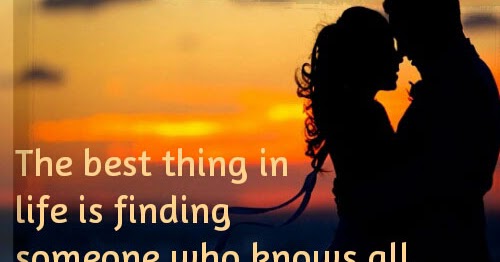 The Best Thing In Life Is Finding Someone Who Knows All Of
