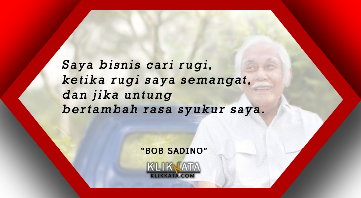 Kata Kata Bob Sadino | Kata Kata Mutiara Bob Sadino | Kata Kata Bijak Bob Sadino  | Quotes Bob Sadino | Caption Ig Bob Sadino