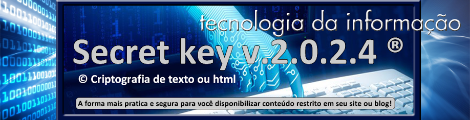 Secret Key™ v.2.0.2.4 ® - Criptografia de texto ou html