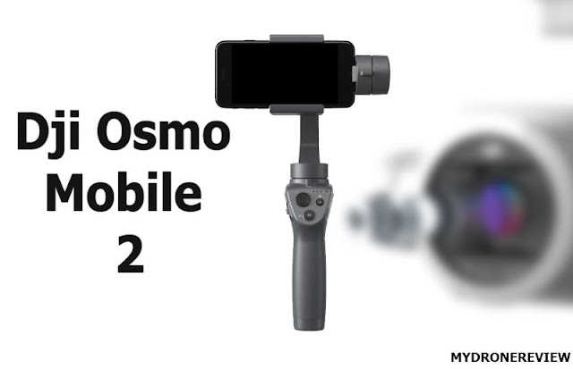 DJI OSMO MOBILE 2 Review - What is the Differences - My Drone Review