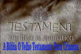 VÍDEOS O Velho Testamento para Crianças.
