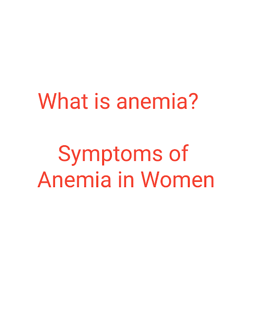 What is anemia? | Anemia's Symptoms | Symptoms of Anemia in Women