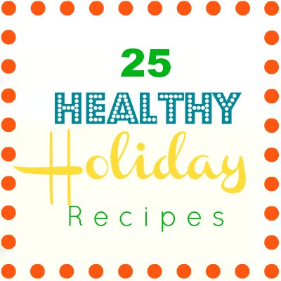 25 Healthy Recipes for the Holiday Season
