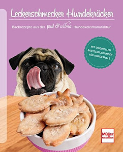Leckerschmecker Hundekräcker: Aus der paul & wilma Hundekeksmanufaktur
