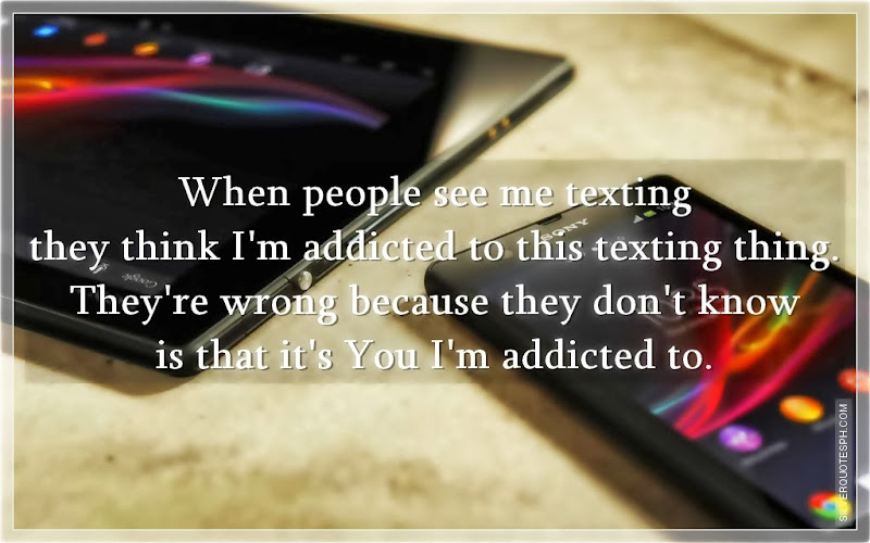 When People See Me Texting They Think I'm Addicted To This Texting Thing, Picture Quotes, Love Quotes, Sad Quotes, Sweet Quotes, Birthday Quotes, Friendship Quotes, Inspirational Quotes, Tagalog Quotes