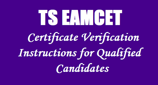 TS EAMCET 2019 Certificate Verification Instructions for Qualified Candidates TS EAMCET Certificate Verification
