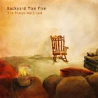 Backyard Tire Fire - The Places We Lived