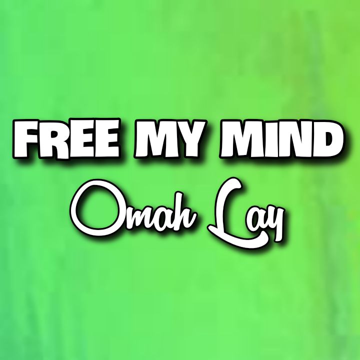 Omah Lay's Song - FREE MY MIND (Single Track) - Produced by Blaise Beatz - Streaming - MP3 Download
