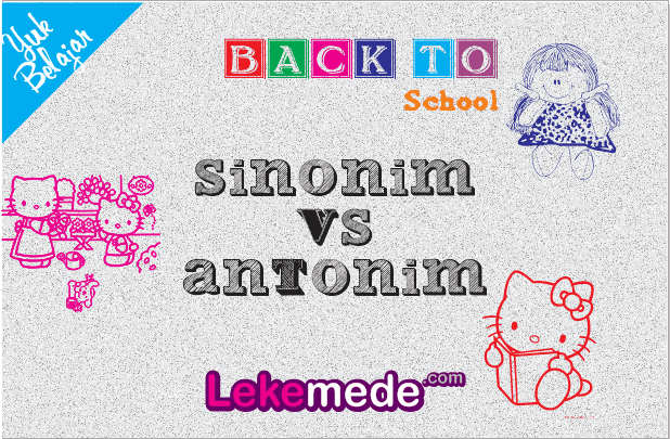 Arti dari Sinonim dan Antonim Disertai Contoh