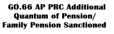 GO 66 AP PRC Additional Quantum of Pension Family Pension Sanctioned