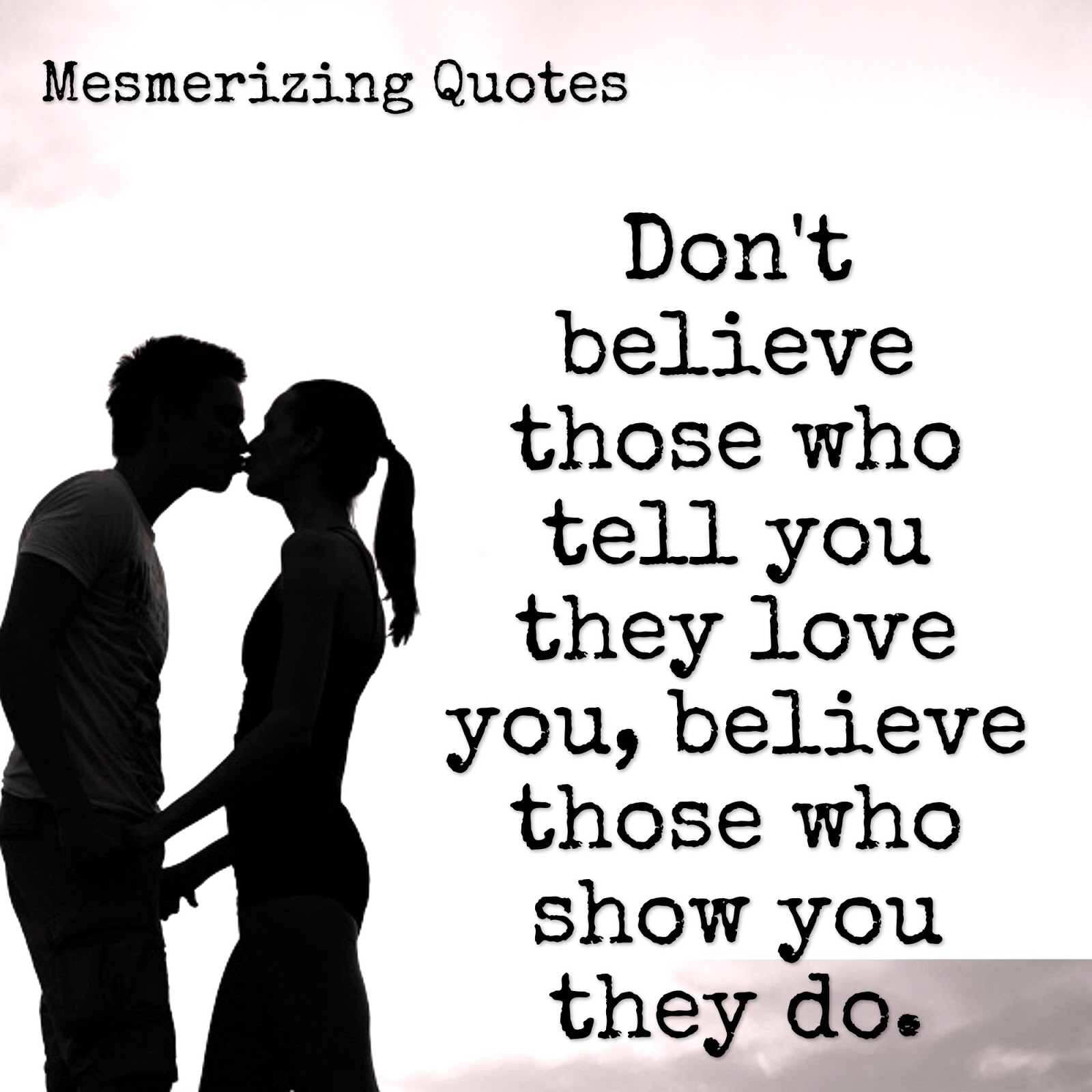 Believe those who show you love