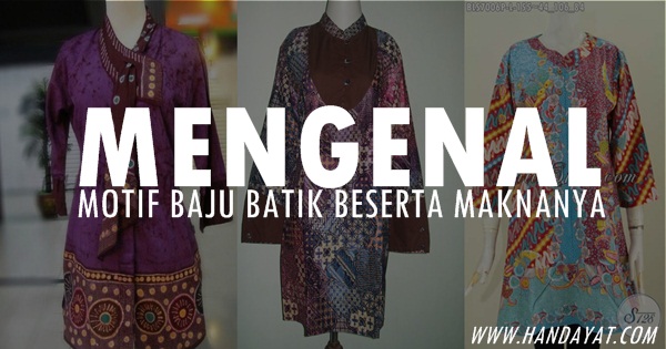 Mengenal Motif Baju Batik Wanita Beserta Maknanya Mengenal Motif Baju Batik Wanita Beserta Maknanya
