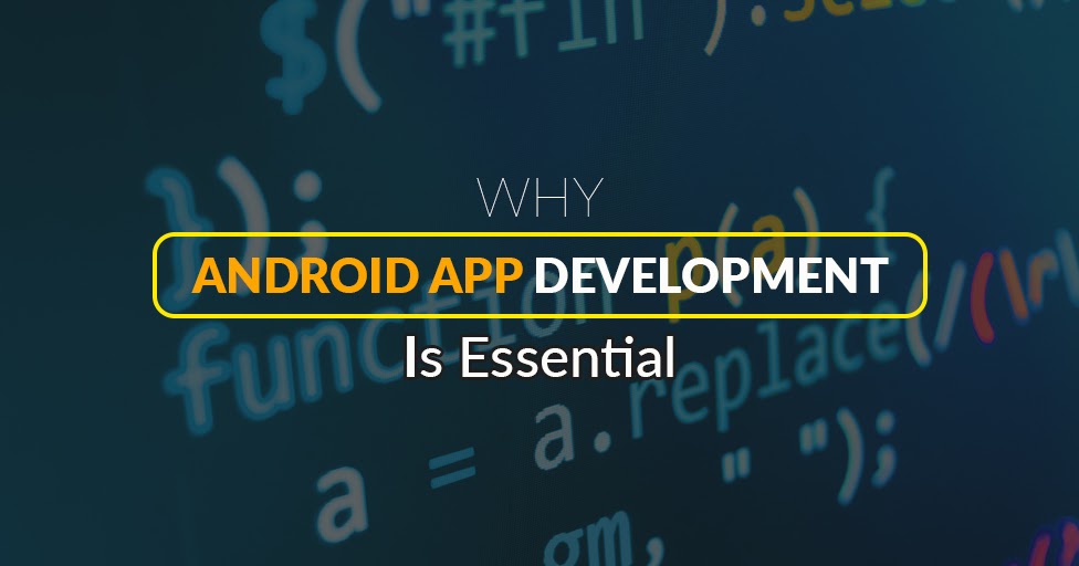Mobile App Development Tips and News: Why Android app development is ...