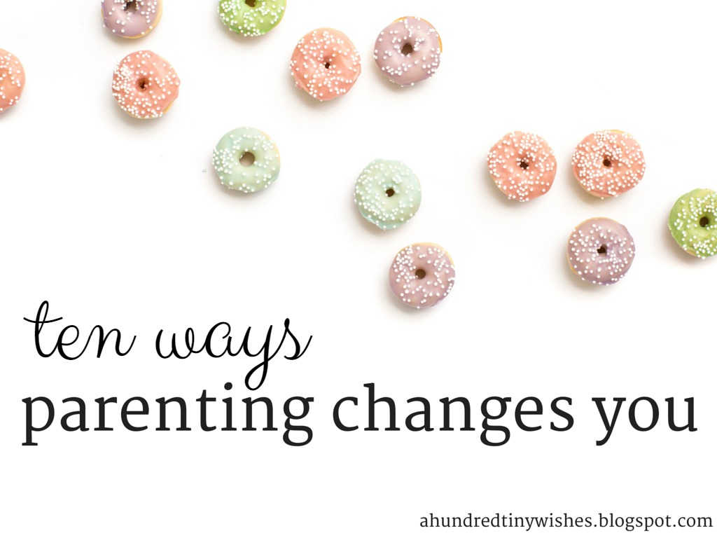 ways parenting changes you