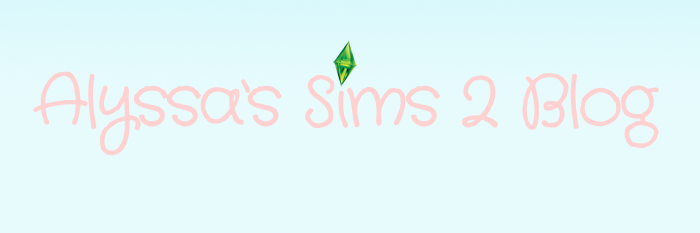 Alyssa's Sims 2 Blog