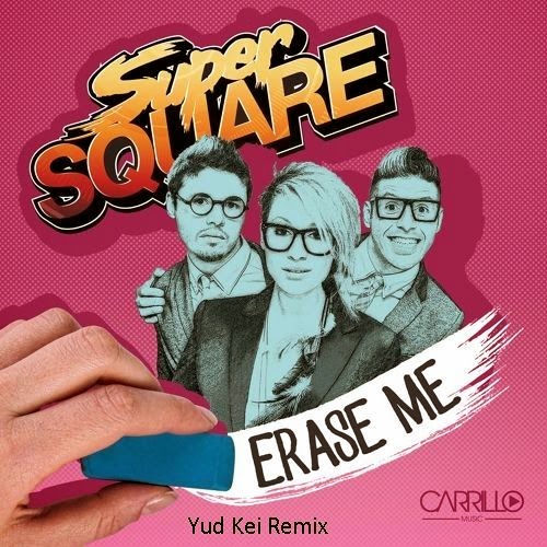Erase Me (Yud Kei Remix) [Super Square]