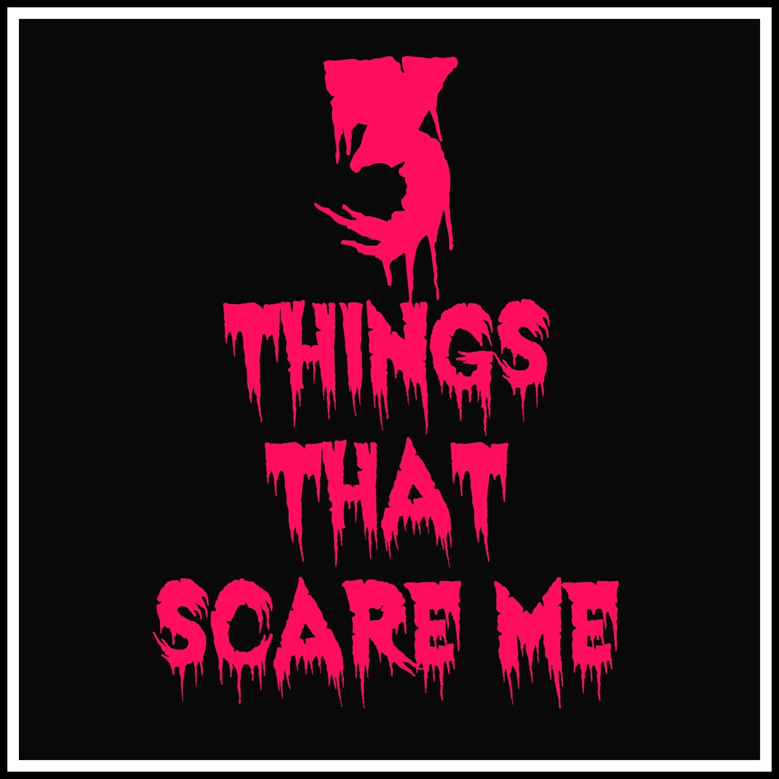 Meg Go Run 3 Things That Scare Me