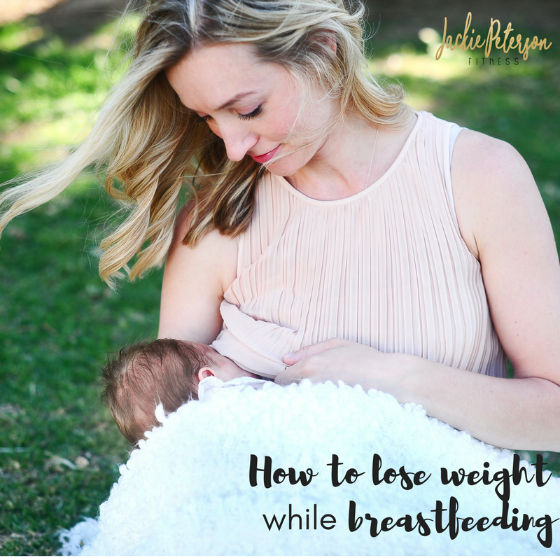 How to Lose Weight While Breastfeeding A Fit Mom Inspired