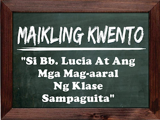 Maikling Kwento: Si Bb. Lucia At Ang Mag-aaral Ng Klase Sampaguita