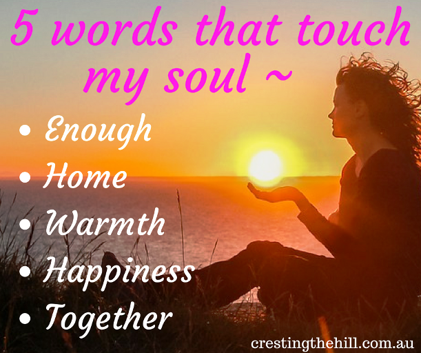 5 WORDS THAT TOUCH MY SOUL Cresting The Hill