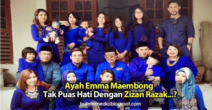 Ayah Emma Maembong Tak Puas Hati Dengan Zizan Razak.. ?