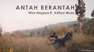 Lirik Lagu Wira Nagara - Antah Berantah (Feat. Aditya Muso)