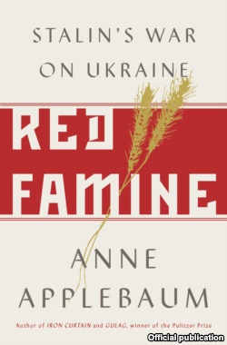 Энн Эпплбаум «Красный голод. Война Сталина с Украиной (Red Famine. Stalin’s War on Ukraine)