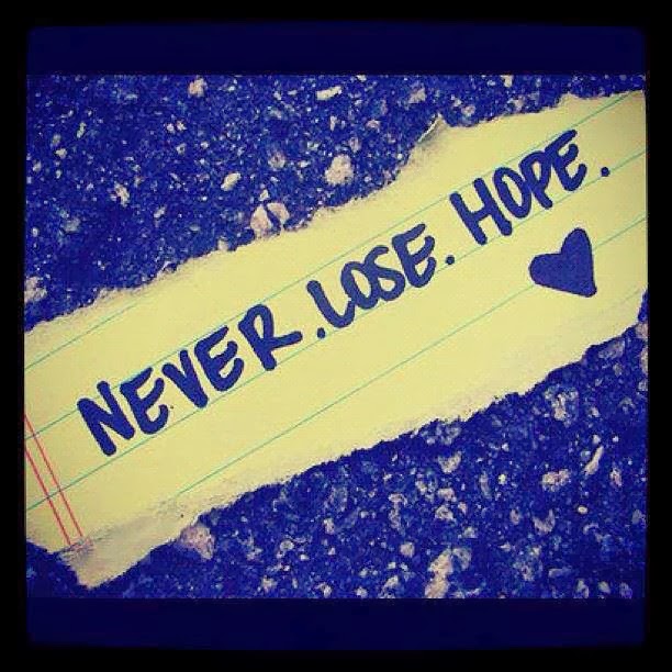 Ποτέ μη χάνεις την ελπίδα!