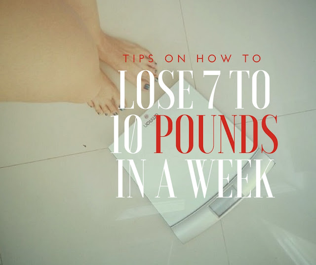 Tips on How to Lose 7 to 10 Pounds in a Week
