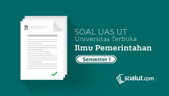  akan melaksanakan kegiatan Ujian Akhir Semester setelah selama dua bulan ini melakukan ke Soal UT:  Soal Ujian UT Ilmu Pemerintahan Semester 1 Lengkap Dengan Kunci Jawaban