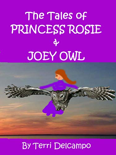 THE TALES OF PRINCESS ROSIE & JOEY OWL
