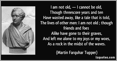 quote-i-am-not-old-i-cannot-be-old-though-threescore-years-and-ten-have-wasted-away-like-a-martin-farquhar-tupper-274222.jpg