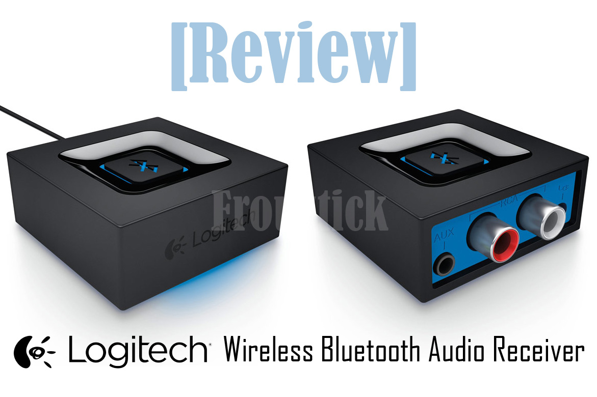 [Review] Logitech Bluetooth Audio Receiver Frouztick