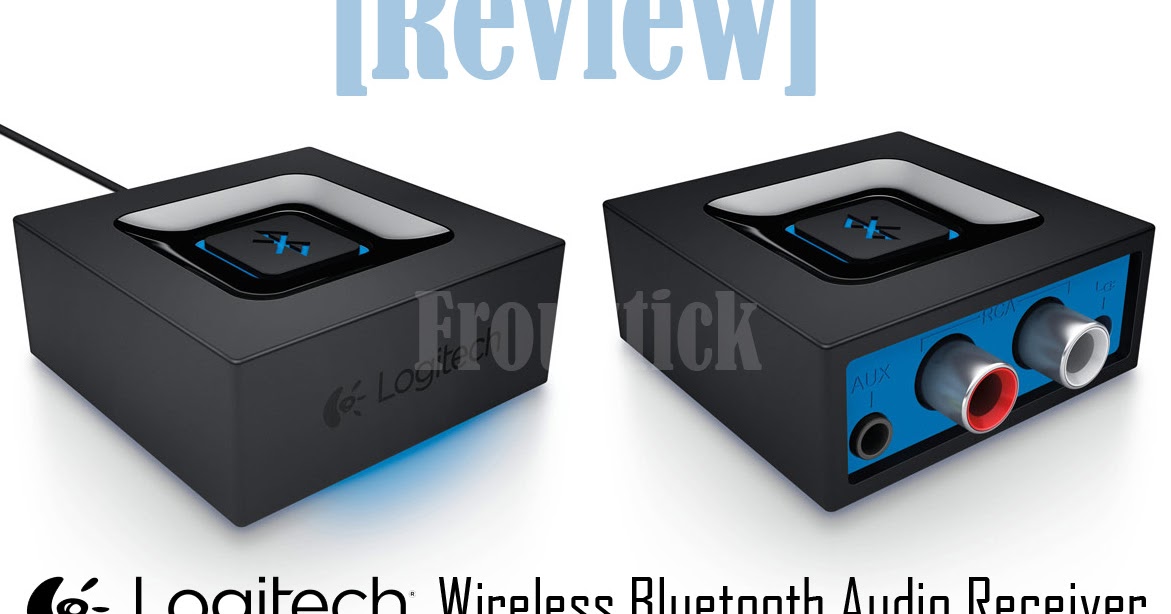 [Review] Logitech Bluetooth Audio Receiver Frouztick