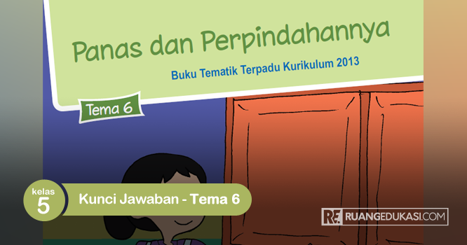 Lengkap Kunci Jawaban Buku Siswa Tema 6 Kelas 5 Panas Dan Perpindahannya Ruang Edukasi