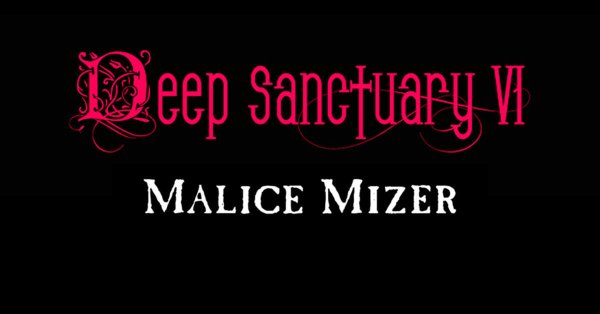 misadventures with miso: Deep Sanctuary VI MALICE MIZER 25th 