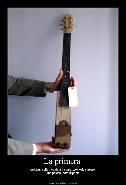 La primera guitarra electrica de la historia... Con esto empezo una pasion indescriptible La primera guitarra electrica de la historia... Con esto empezo una pasion indescriptible