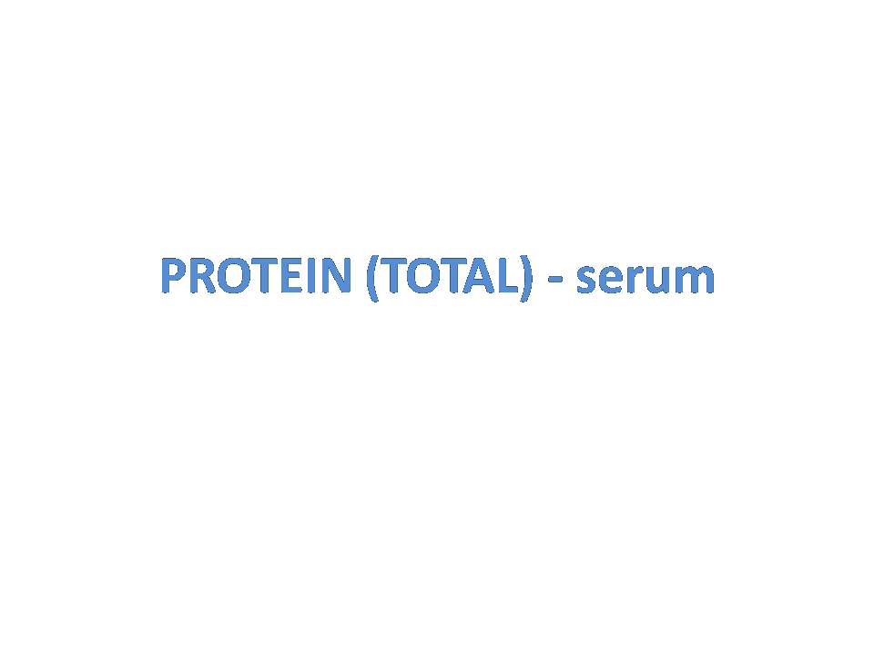Normal Lab Values of Medical Investigations PROTEIN (TOTAL) serum