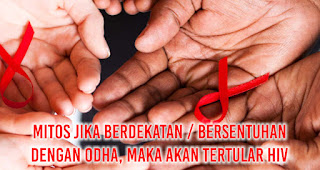 MITOS JIKA BERDEKATAN / BERSENTUHAN DENGAN ODHA, MAKA AKAN TERTULAR HIV