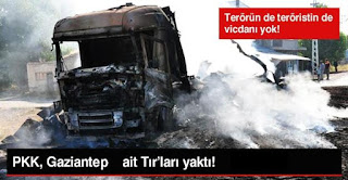 PKK Gaziantep firmalarına ait Tırları yaktı