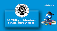 UPPSC Upper Subordinate Services Mains Syllabus