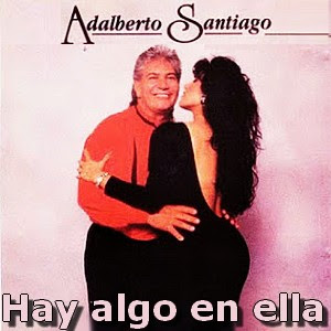 Adalberto Santiago – Hay algo en ella