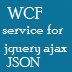 create wcf service to be called by jquery ajax json