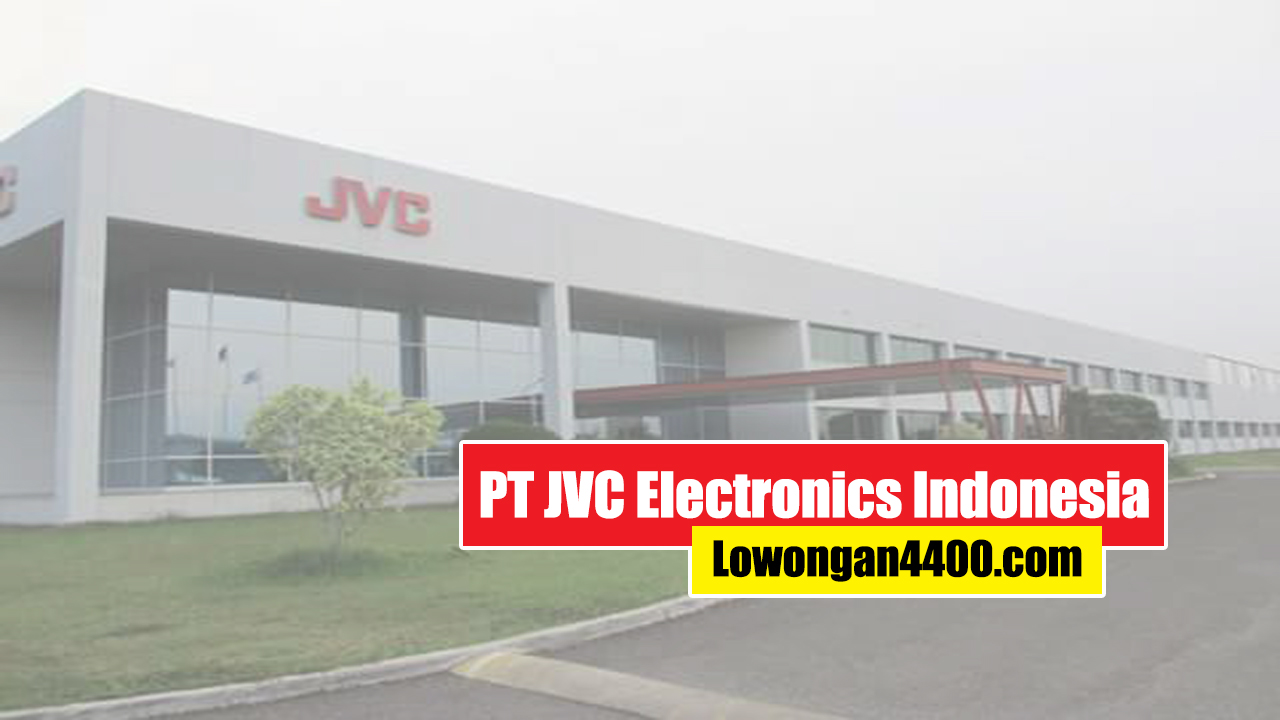 Lowongan Kerja PT. JVC Electronics Indonesia Karawang 2021 Lowongan4400