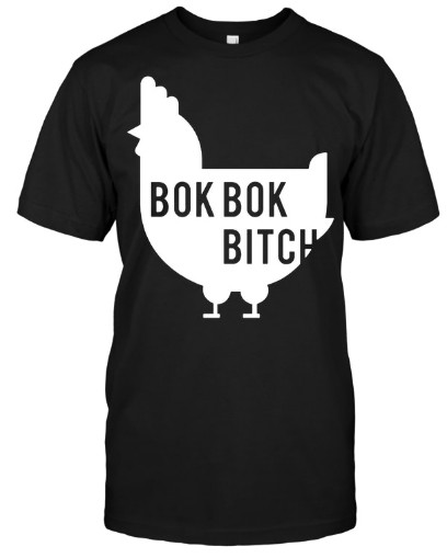 Bok Bok Bitch T Shirt, Bok Bok Bitch Hoodie, Bok Bok Bitch Shirts