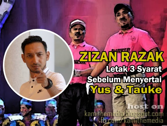 ARTIS!!! Zizan Razak Letak 3 Syarat Sebelum Menyertai Yus Dan Tauke