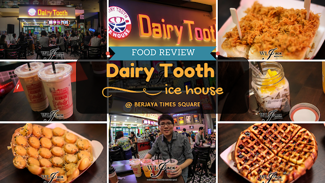 [Food Review] Dairy Tooth Ice House @ Berjaya Times Square