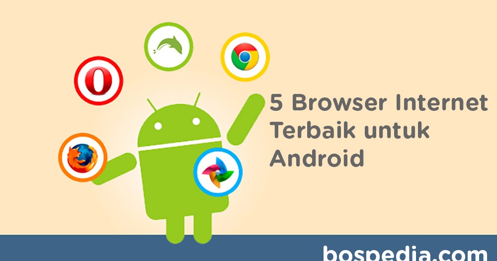 5 Browser Terbaik untuk Android yang Wajib Anda